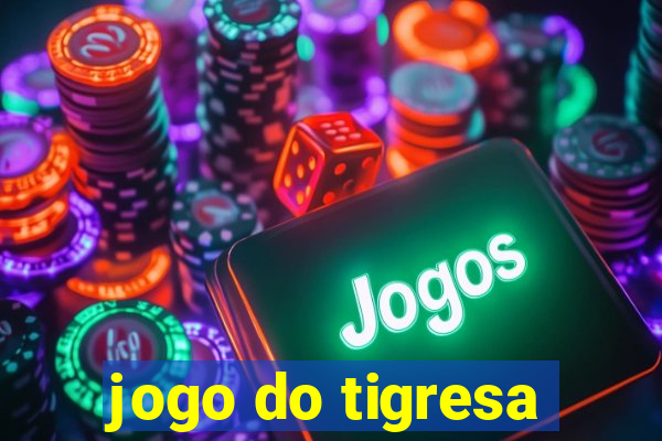 jogo do tigresa